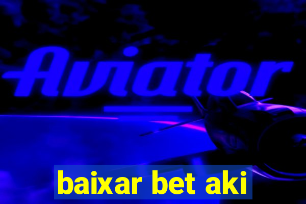 baixar bet aki